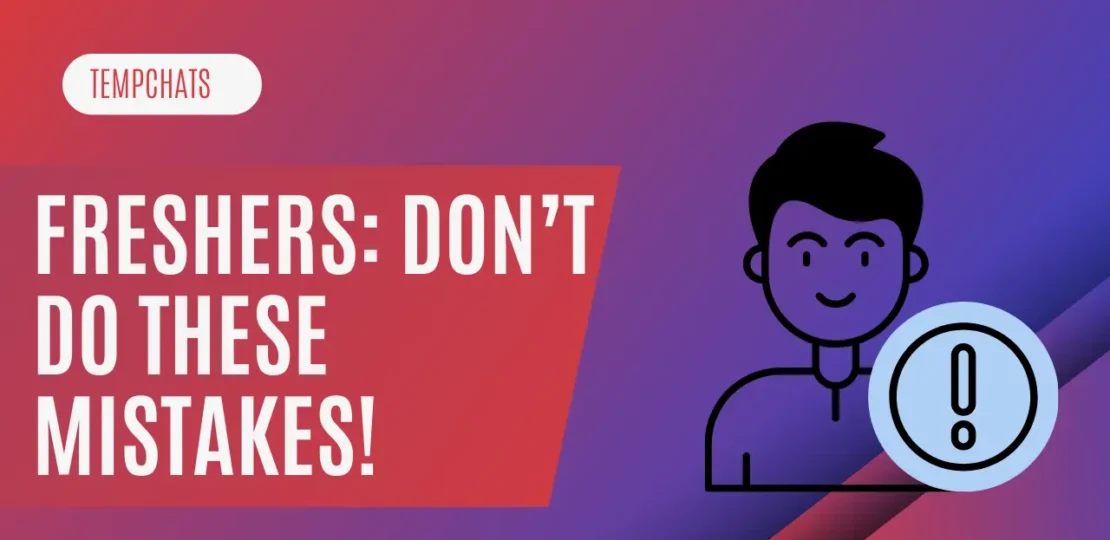 Freshers Don’t Do These Mistakes!