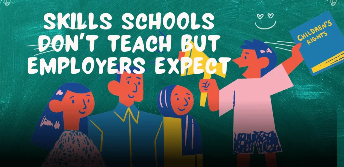 Skills Schools Don’t Teach but Employers Expect