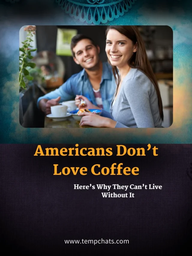 Americans Don’t Love Coffee — Here’s Why They Can’t Live Without It
